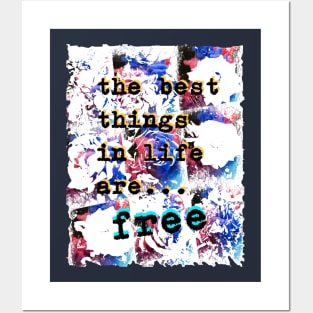 The best things in life are Free. Posters and Art